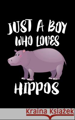 Just A Boy Who Loves Hippos: Animal Nature Collection Marko Marcus 9781079544183 Independently Published