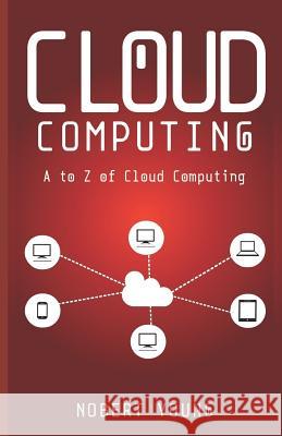 Cloud Computing: A to Z of Cloud Computing Nobert Young 9781079544374 Independently Published