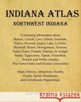 Indiana Atlas: Northwest Indiana Bob Ostrander 9781079544749