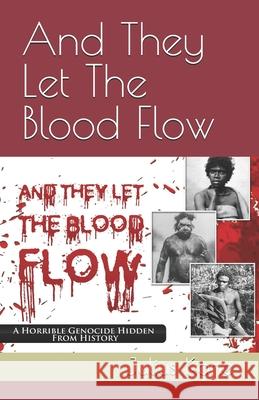 And They Let The Blood Flow Julius Kane 9781079546149