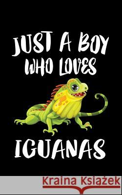 Just A Boy Who Loves Iguanas: Animal Nature Collection Marko Marcus 9781079547993