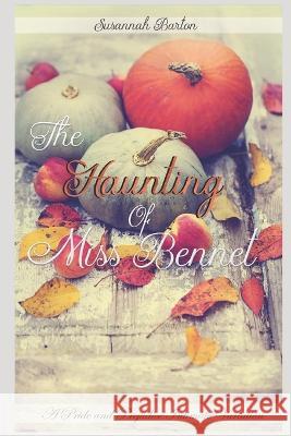 The Haunting of Miss Bennet: A Pride and Prejudice Sensual Intimate Collection Jane Hunter Susannah Barton 9781079566758 Independently Published