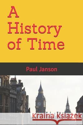 A History of Time Paul Janson 9781079568912 Independently Published