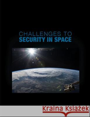 Challenges to Security in Space: January 2019 Department of Defense 9781079576191 Independently Published