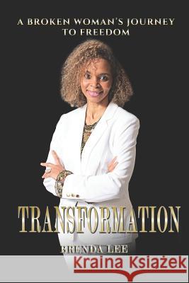 Transformation: A Broken Woman's Journey To Freedom Brenda Lee Turner 9781079577655 Independently Published