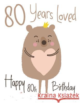 Happy 80th Birthday: 80 Years Loved, Show Your Love and Say Happy Birthday with this Adorable Large Print Address Book. Way Better Than a B Level Up Designs Karlon Douglas 9781079611670 Independently Published