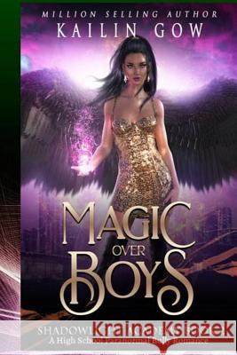 Shadowlight Academy 2: Magic Over Boys: A High School Paranormal Bully Romance Kailin Gow 9781079623970