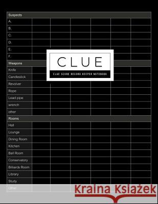 Clue Score Record: Classic Score Sheet Card or Scoring Game Record Level Keeper Book Helps You Solve Your Favorite Detective Mystery Game Maya Seven Robbie 9781079631968 Independently Published