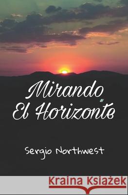 Mirando El Horizonte Sergio Northwest 9781079645637