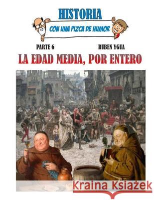 La Edad Media, Por Entero Ruben Ygua 9781079655810 Independently Published