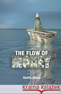 The Flow of Money: How Today's Billionaires are Made Austin Imoru 9781079668117 Independently Published