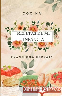 Recetas de mi infancia Francisca Herraiz 9781079669107 Independently Published