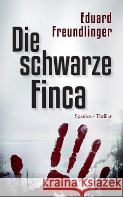 Die schwarze Finca: Spanien-Thriller Eduard Freundlinger 9781079690347