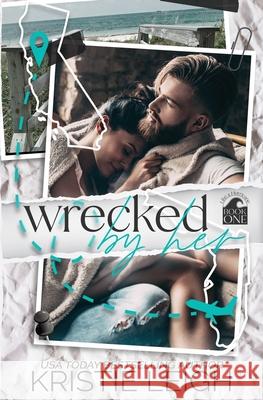 Wrecked by Her Kristie Leigh 9781079702309