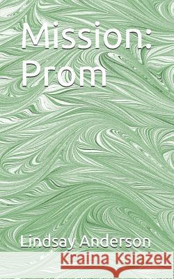 Mission: Prom Lindsay Anderson 9781079734676 Independently Published