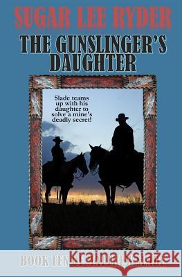 The Gunslinger's Daughter: Book Ten of Matthew Slade Sugar Lee Ryder 9781079763478 Independently Published