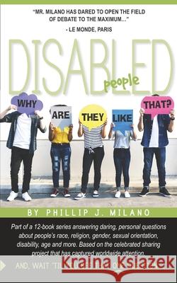 Why Are They Like That? Disabled People Phillip J. Milano 9781079779752