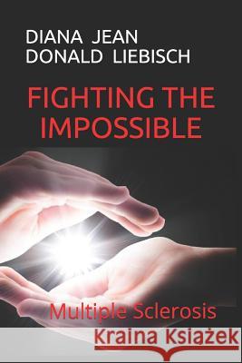 Fighting the Impossible: Multiple Sclerosis Short Allerton Diana Jean Donal 9781079790290 Independently Published