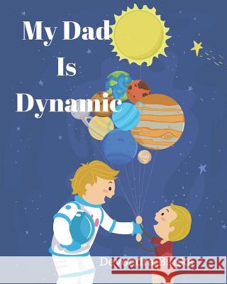 My Dad Is Dynamic Devondra Banks 9781079839883 Independently Published