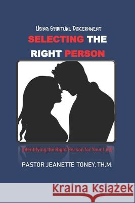 Selecting the Right Person Jeanette Tone 9781079841510 Independently Published