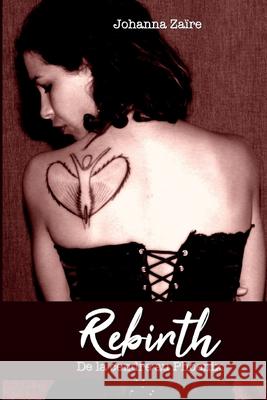 Rebirth: De la cendre au Phoenix Johanna Zaire 9781079856347 Independently Published