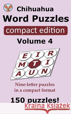 Chihuahua Word Puzzles Compact Edition Volume 4 Alan Walker 9781079890686