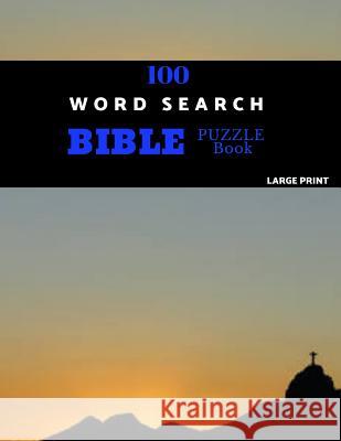 100 Word Search Bible Puzzle Book Large Print: Brain Challenging Bible Puzzles For Hours Of Fun Absalom Puzzles 9781079907919