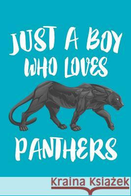 Just A Boy Who Loves Panthers: Animal Nature Collection Marko Marcus 9781079937497