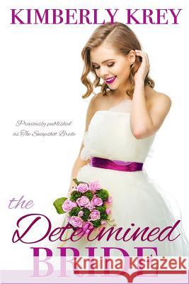 The Determined Bride: A Sweet Country Romance Kimberly Krey 9781079972313