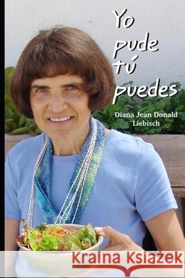 Yo pude, tú puedes: Cómo revertir la Esclerósis Multiple Donald Liebisch, Diana Jean 9781079972511 Independently Published