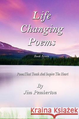 Life Changing Poems: Book Seven Jim Pemberton 9781079993431 Independently Published