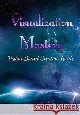 Visualization Mastery Vision Board Creation Guide Amanda Rose 9781080001149