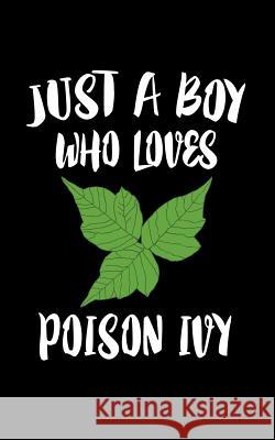 Just A Boy Who Loves Poison Ivy: Animal Nature Collection Marko Marcus 9781080005499