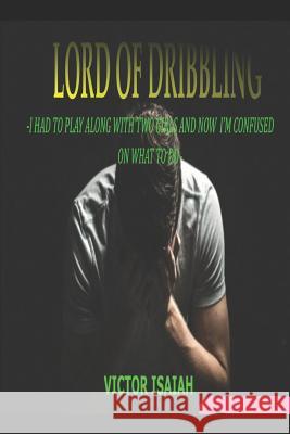 Lord of Driblling Victor Isaiah 9781080006311 Independently Published
