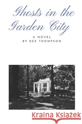 Ghosts in the Garden City Dee Thompson 9781080007301 Independently Published