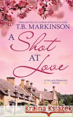 A Shot at Love T. B. Markinson 9781080008308