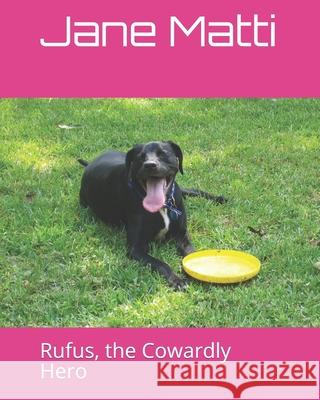 Rufus, the Cowardly Hero Jane Matti 9781080011520