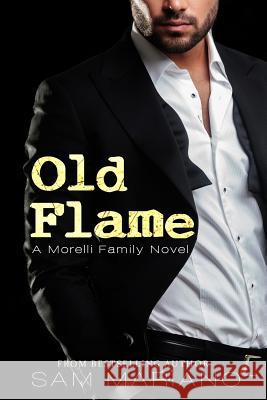 Old Flame: (Morelli Family, #8) Sam Mariano 9781080012312