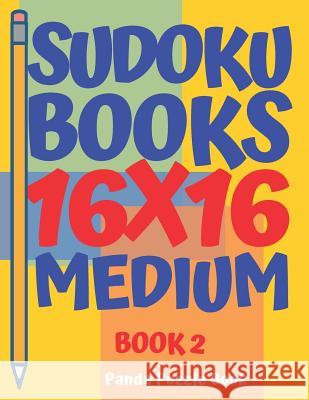 sudoku books 16 x 16 - Medium - Book 2: Sudoku Books For Adults - Brain Games For Adults - Logic Games For Adults Panda Puzzle Book 9781080014590 Independently Published