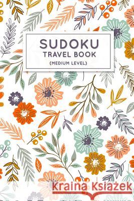 Sudoku Travel Book: Medium Sudoku Puzzles Book Pocket Sized For Travel Andy P. Wiley 9781080020232 Independently Published