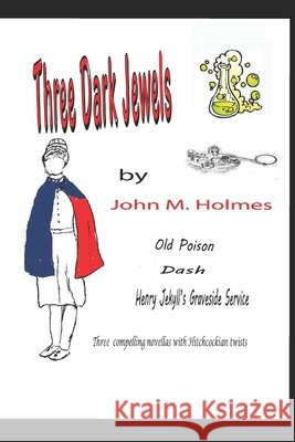 Three Dark Jewels John M. Holmes 9781080022595