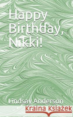 Happy Birthday, Nikki! Lindsay Anderson 9781080024285 Independently Published