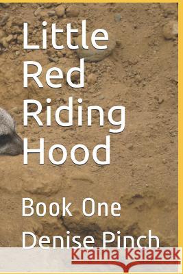 Little Red Riding Hood: Book One Denise Michelle Pinch 9781080032204