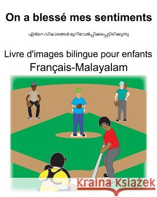 Français-Malayalam On a blessé mes sentiments Livre d'images bilingue pour enfants Carlson, Suzanne 9781080075119