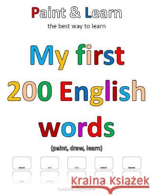 My first 200 English words Isabelle Defevere 9781080075751 Independently Published