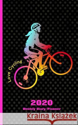 Love Cycling: Diary Weekly Spreads January to December Shayley Stationery Books 9781080087969 Independently Published