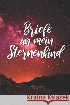 Briefe an mein Sternenkind: Tagebuch zum selbst schreiben für Eltern und Angehörige Blau, Himmel 9781080099757 Independently Published