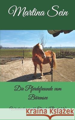 Die Pferdefreunde vom Bärensee: Wiedersehen macht Freude Sein, Martina 9781080131808 Independently Published