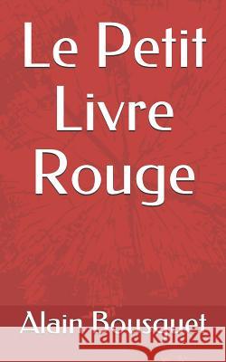 Le Petit Livre Rouge Alain Bousquet 9781080141968