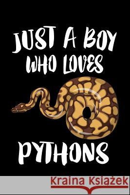 Just A Boy Who Loves Pythons: Animal Nature Collection Marko Marcus 9781080142002